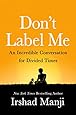 Don't Label Me: An Incredible Conversation for Divided Times