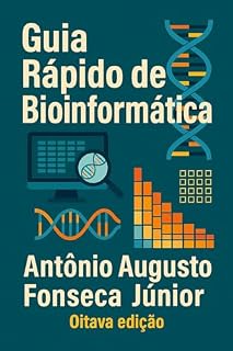 Livro Guia Rápido de Bioinformática: PCR, Sequenciamento, Blast e Filogenia para Iniciantes!
