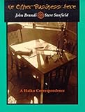 No Other Business Here : A Haiku Correspondence by