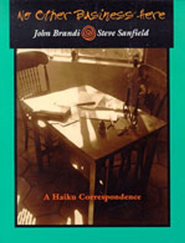 No Other Business Here : A Haiku Correspondence by John Brandi, Steve Sanfield