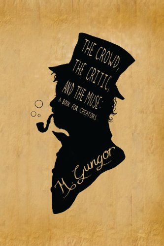 The Crowd, The Critic, and the Muse: A Book for Creators