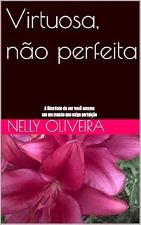 Livro Virtuosa,não perfeita : A liberdade de ser você mesma em um mundo que exige perfeição