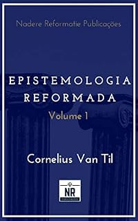 Livro Epistemologia Reformada: Vol. 1