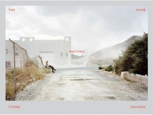 Txema Salvans: The Waiting Game by Martin Parr, John Carlin