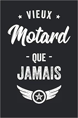 Amazon Fr Vieux Motard Que Jamais Journal Carnet De Notes Ligne Drole Pour Motard Et Passionne De Moto Joli Cadeau Original Rigolo D Anniversaire Ou Fete Des Motocyclisme 1 Pages Format 15 24x22 cm