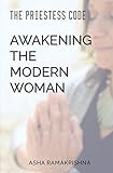 The Priestess Code: Awakening the Modern Woman by 