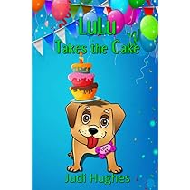 LuLu Takes the Cake (Lulu's Journey to Love): Hughes, Judi ...