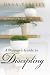 A Woman's Guide to Discipling: Inspiration, Advice, and Practical Tools for Helping Others Grow (May by Dana Yeakley