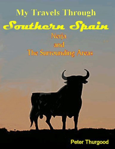 My Travels Through Southern Spain - Nerja and the Surrounding Areas by Peter Thurgood