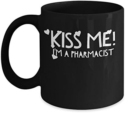 Kiss Me! I'm a Pharmacist - Unique Fun Coffee Mug - Makes a Great Gift