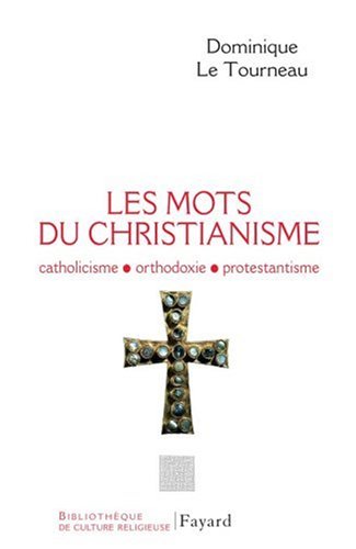 Download Les mots du christianisme : Catholicisme, protestantisme, orthodoxie