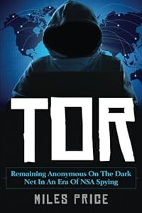 Tor: Remaining Anonymous on the Dark Net in an Era of NSA Spying-finelybook