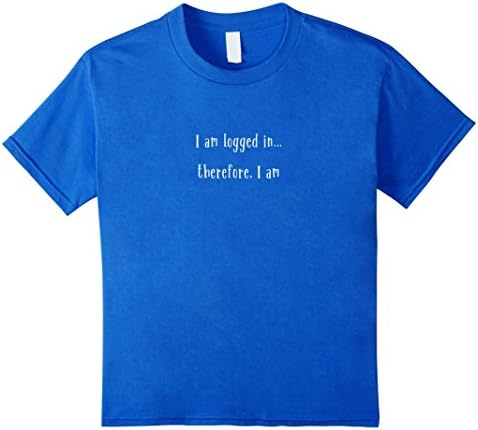 Kids I am logged in, therefore I am Digital Lifestyle Funny Shirt 10 Royal Blue