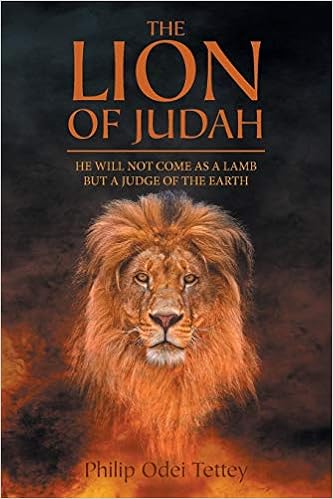 The Lion Of Judah He Will Not Come As A Lamb But A Judge Of The Earth Tettey Philip Odei 9781647533793 Amazon Com Books The Lion Of Judah He Will Not Come As A Lamb But A Judge Of The Earth Tettey Philip Odei 9781647533793 Amazon Com Books