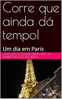 Livro Corre que ainda dá tempo!: Um dia em Paris (Corre que dá tempo! Livro 2)