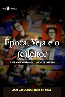 Livro Época, Veja e o (e)leitor: Análise crítica de uma corrida presidencial