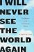 I Will Never See the World Again: The Memoir of an Imprisoned Writer by