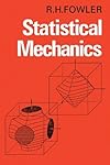 Statistical Mechanics: The Theory of the Properties of Matter in Equilibrium by R. H. Fowler (1980-08-31)