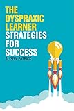 The Dyspraxic Learner: Strategies for Success