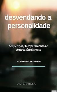 Livro Desvendando a Personalidade: Arquétipos, Temperamentos e Autoconhecimento