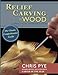 Relief Carving in Wood: A Practical Introduction by 