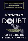 Merchants of Doubt: How a Handful of Scientists Obscured the Truth on Issues from Tobacco Smoke to Global Warming, Naomi Oreskes, Erik M. M. Conway, 1608193942