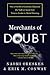 Merchants of Doubt: How a Handful of Scientists Obscured the Truth on Issues from Tobacco Smoke to Global Warming - Book by Naomi Oreskes