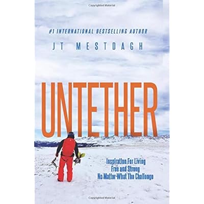 Untether: Inspiration for Living Free and Strong No Matter What the Challenge Untether: Inspiration for Living Free and Strong No Matter What the Challenge