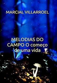 Livro MELODIAS DO CAMPO O começo de uma vida: (Edição completa)