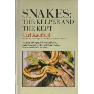 Snakes: The Keeper and the Kept by Carl F., Kauffeld
