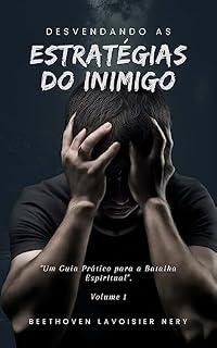 Livro Desvendando as Estratégias do Inimigo: Um Guia Prático para a Batalha Espiritual