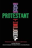 What's Wrong with Protestant Theology? Tradition vs. Biblical Emphasis by