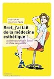 Bref, j'ai fait de la médecine esthétique (NON FICTION) (French Edition) by 