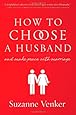 How to Choose a Husband: And Make Peace With Marriage
