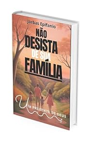 Livro Não Desista de Sua Família : Um presente de Deus