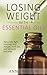 Essential Oils for Weight Loss: Your Essential Oils Reference Guide (Weight Loss with Essential Oils) (Essential Oils for Beginners Book 1)