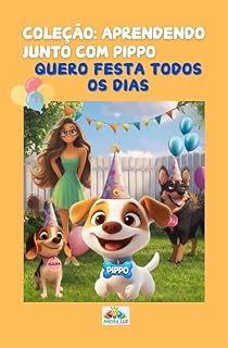 Livro Quero Festa Todos os Dias: Coleção: Aprendendo junto com PIppo