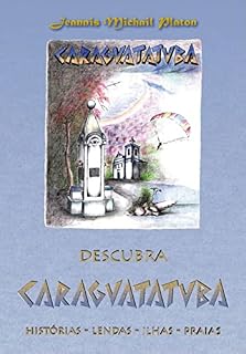 Livro DESCUBRA CARAGUATATUBA: Histórias - Lendas - Ilhas - Praias