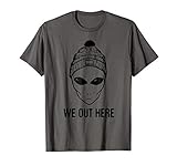 We Out Here Alien Tshirt