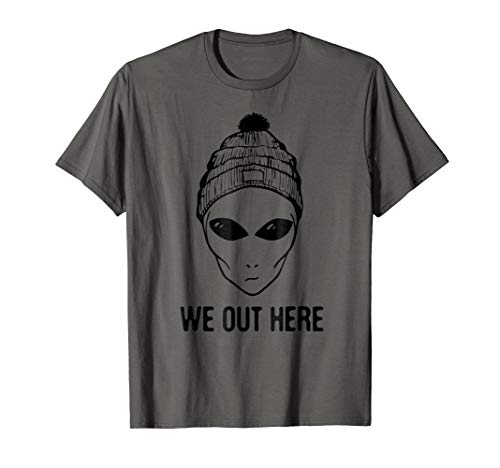 We Out Here Alien Tshirt
