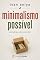 Livro Minimalismo Possível (2026): Um guia para destralhar a casa, reduzir compras por impulso e viver com mais leveza (Ivan Aniya)