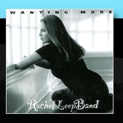Wanting More By The Rachel Leep Band Amazon Com Music