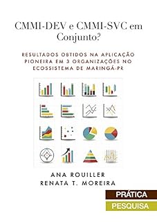 Livro CMMI-DEV e CMMI-SVC em Conjunto?: Resultados obtidos Na Aplicação Pioneira em 3 organizações no ecossistema de Maringá-PR