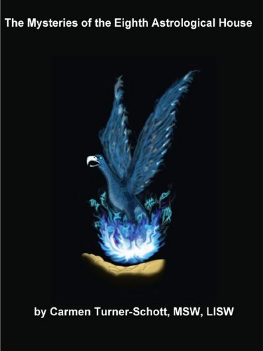 The Mysteries of the Eighth Astrological House by Carmen Turner-Schott