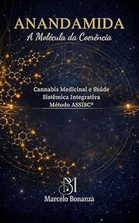Livro Anandamida – A Molécula da Coerência: Cannabis Medicinal e Saúde Sistêmica Integrativa Método ASSISC®