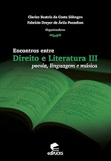 Livro ENCONTROS ENTRE DIREITO E LITERATURA III: POESIA, LINGUAGEM E MÚSICA