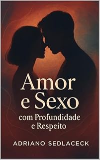 Livro Amor e Sexo com Profundidade e Respeito