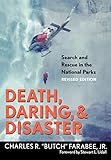 Death, Daring, & Disaster - Search and Rescue in the National Parks (Revised Edition) by Charles R. 
