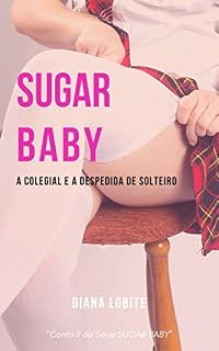 Livro Sugar Baby II: A colegial e a despedida de solteiro