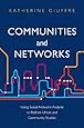 Communities and Networks: Using Social Network Analysis to Rethink Urban and Community Studies